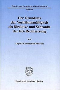 Der Grundsatz Der Verhaltnismassigkeit ALS Direktive Und Schranke Der Eg-Rechtsetzung
