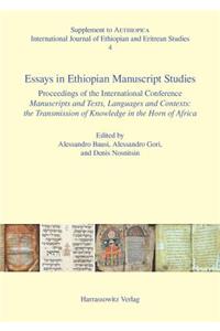 Essays in Ethiopian Manuscript Studies: Proceedings of the International Conference Manuscripts and Texts, Languages and Contexts: The Transmission of Knowledge in the Horn of Africa. Hamb