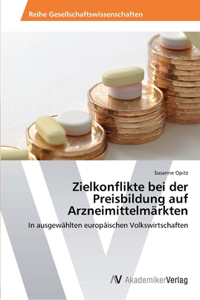 Zielkonflikte bei der Preisbildung auf Arzneimittelmärkten