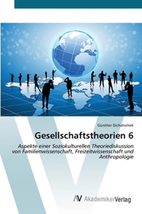 Gesellschaftstheorien 6