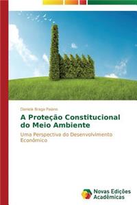 A Proteção Constitucional do Meio Ambiente