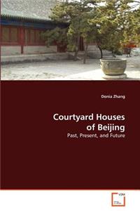 Courtyard Houses of Beijing