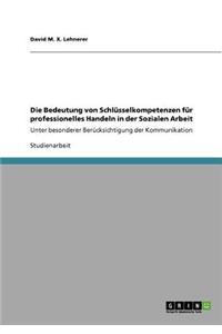 Die Bedeutung Von Schlusselkompetenzen Fur Professionelles Handeln in Der Sozialen Arbeit