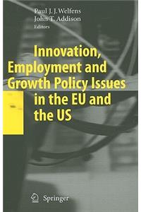 Innovation, Employment and Growth Policy Issues in the Eu and the Us