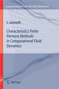 Characteristics Finite Element Methods in Computational Fluid Dynamics