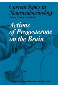Actions of Progesterone on the Brain