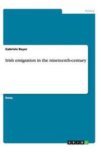 Irish emigration in the nineteenth-century