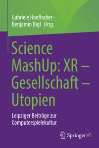Science Mashup: Xr - Gesellschaft - Utopien