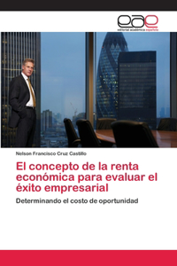 concepto de la renta económica para evaluar el éxito empresarial