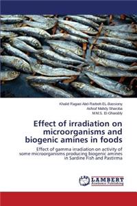 Effect of irradiation on microorganisms and biogenic amines in foods
