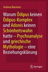 Warum Ödipus Keinen Ödipus-Komplex Und Adonis Keinen Schönheitswahn Hatte