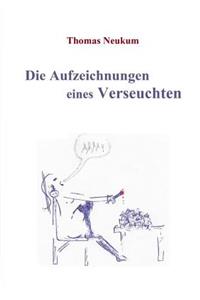 Die Aufzeichnungen eines Verseuchten