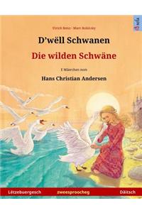 D'wëll Schwanen - Die wilden Schwäne. Zweesproochegt Kannerbuch no engem Mäerche vum Hans Christian Andersen (Lëtzebuergesch - Däitsch)