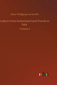 Letters From Switzerland and Travels in Italy