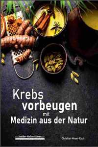 Krebs vorbeugen mit Medizin aus der Natur