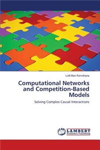 Computational Networks and Competition-Based Models