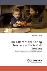 Effect of the Caring Teacher on the At-Risk Student