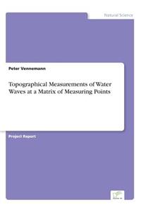 Topographical Measurements of Water Waves at a Matrix of Measuring Points
