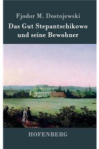 Das Gut Stepantschikowo und seine Bewohner