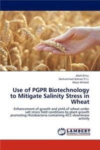 Use of PGPR Biotechnology to Mitigate Salinity Stress in Wheat
