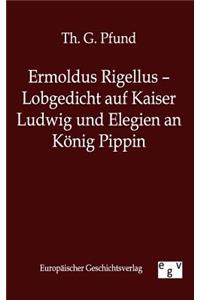 Ermoldus Rigellus - Lobgedicht auf Kaiser Ludwig und Elegien an König Pippin