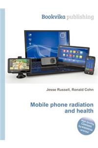 Mobile Phone Radiation and Health