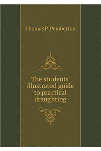 The Students' Illustrated Guide to Practical Draughting