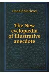 The New cyclopædia of illustrative anecdote