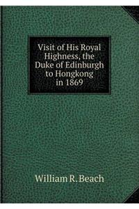 Visit of His Royal Highness, the Duke of Edinburgh to Hongkong in 1869