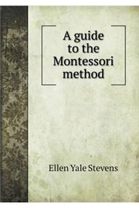 A guide to the Montessori method