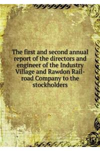 The First and Second Annual Report of the Directors and Engineer of the Industry Village and Rawdon Rail-Road Company to the Stockholders