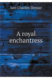 A royal enchantress