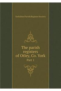 The Parish Registers of Otley, Co. York Part 1