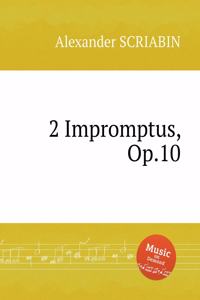 2 Impromptus, Op.10. 2 экспромта, Op. 10