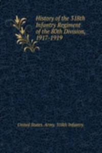 History of the 318th Infantry Regiment of the 80th Division