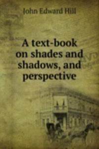 text-book on shades and shadows, and perspective