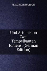 Und Artemision Zwei Tempelbauten Ioniens. (German Edition)