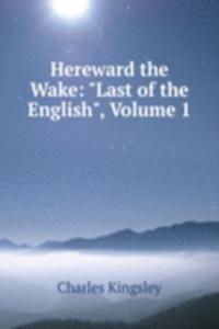 Hereward the Wake: "Last of the English", Volume 1