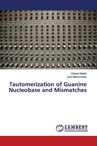 Tautomerization of Guanine Nucleobase and Mismatches