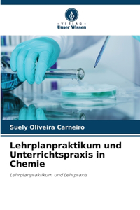 Lehrplanpraktikum und Unterrichtspraxis in Chemie