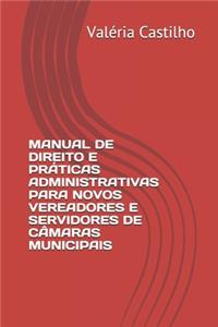 Manual de Direito E Práticas Administrativas Para Novos Vereadores E Servidores de Câmaras Municipais
