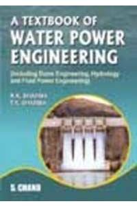 A Textbook of Water Power Engineering: Including Dams Engineering, Hydrology and Fluid Power Engineering