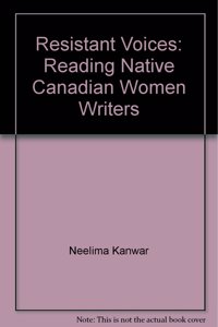 Resistant Voices: Reading Native Canadian Women Writers