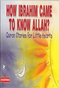 How Ibrahim Came To Know Allah?