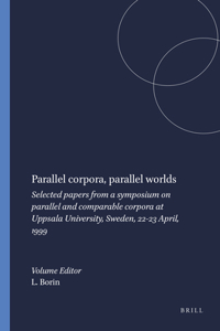 Parallel corpora, parallel worlds: Selected papers from a symposium on parallel and comparable corpora at Uppsala University, Sweden, 22-23 April, 1999: 43 (Language and Computers)