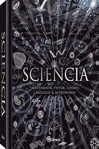 Sciencia: Mathematik, Physik, Chemie, Biologie und Astronomie