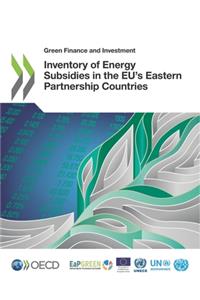 Green Finance and Investment Inventory of Energy Subsidies in the EU's Eastern Partnership Countries