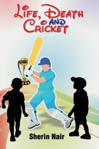 Life and Death and Cricket