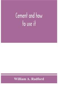Cement and how to use it