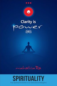 Spirituality: True Spirituality Evolution is to Transcend all Religions (Clarity is Power Series 10 of 11)